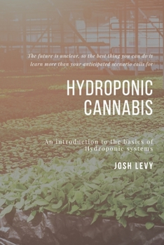 Paperback Hydroponic Cannabis: The Ultimate Beginners Guide to Building a Hydroponic System Book