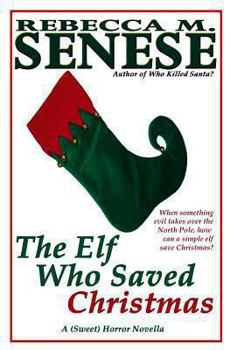 Paperback The Elf Who Saved Christmas: A (Sweet) Horror Novella Book