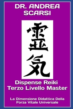 Paperback Dispense Reiki Terzo Livello Master: La Dimensione Didattica Della Forza Vitale Universale [Italian] Book