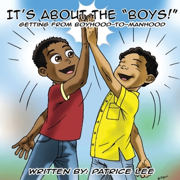 Paperback It's About the BOYS!: ...Getting from Boyhood to Manhood Book