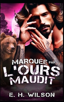 Marquée par l'Ours Maudit: Une romance avec un ours non réclamé (Série Destinées des Métamorphes du Bosquet de Duskhaven) (French Edition)