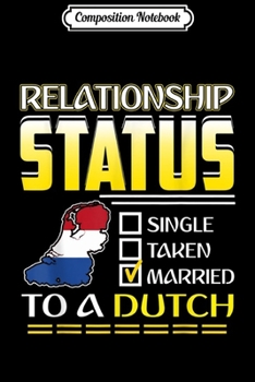 Paperback Composition Notebook: Relationship Status Single Taken Married Dutch Journal/Notebook Blank Lined Ruled 6x9 100 Pages Book