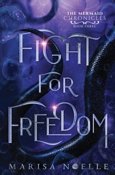 Fight for Freedom - Book #3 of the Mermaid Chronicles