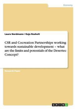 Paperback CSR and Cocreation Partnerships working towards sustainable development - what are the limits and potentials of the Desertec Concept? Book