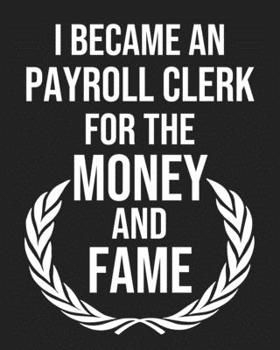 Paperback I became a Payroll clerk for the Money and Fame: Calendar 2020, Monthly & Weekly Planner Jan. - Dec. 2020 Book