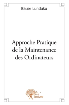 Paperback Approche Pratique de la Maintenance des Ordinateurs [French] Book