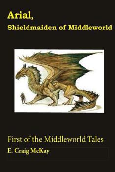 Paperback Arial, Shieldmaiden of Middleworld: First of the Tales of Middleworld Book