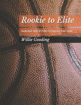 Paperback Rookie to Elite: Basketball Skills & Dills To Improve Your Game Book