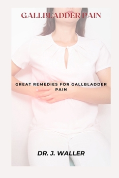 Paperback Gallbladder Pain: Great Remedies for Gallbladder Pain Book