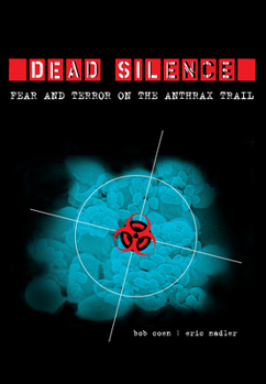 Hardcover Dead Silence: Fear and Terror on the Anthrax Trail Book