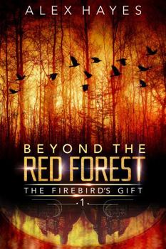 Beyond the Red Forest : The Firebird's Gift - Book 1 - Book #1 of the Firebird's Gift