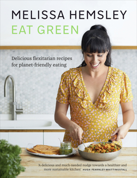 Hardcover Eat Green: Delicious flexitarian recipes for planet-friendly eating Book