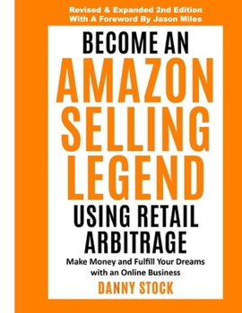 Paperback Become an Amazon Selling Legend Using Retail Arbitrage: Make Money and Fulfill Your Dreams with an Online Business Book