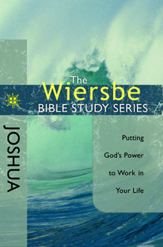 The Wiersbe Bible Study Series: Joshua: Putting God's Power to Work in Your Life - Book #8 of the Wiersbe Bible Study