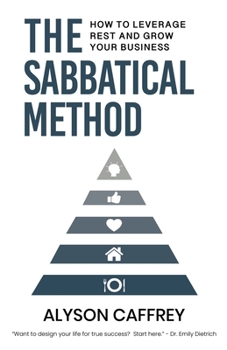 Paperback The Sabbatical Method: How to Leverage Rest and Grow Your Business Book