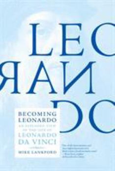 Hardcover Becoming Leonardo: An Exploded View of the Life of Leonardo Da Vinci Book