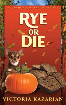 Paperback Rye or Die: A Laughing Loaf Bakery Mystery Book