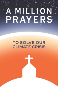 A MILLION PRAYERS TO SOLVE OUR CLIMATE CRISIS