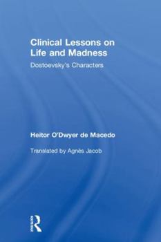 Hardcover Clinical Lessons on Life and Madness: Dostoevsky's Characters Book
