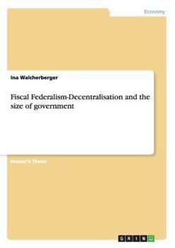 Paperback Fiscal Federalism-Decentralisation and the size of government Book