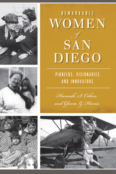 Paperback Remarkable Women of San Diego: Pioneers, Visionaries and Innovators Book