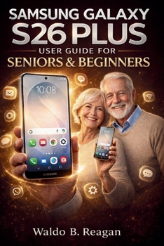 Paperback Samsung Galaxy S26 Plus User Guide for Seniors and Beginners Book