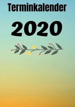 Terminkalender 2020: Januar bis Dezember - Tagesplaner Kalender 2020 - Terminplaner mit Tageskalender - 1 Tag pro Seite - 366 Seiten (German Edition)