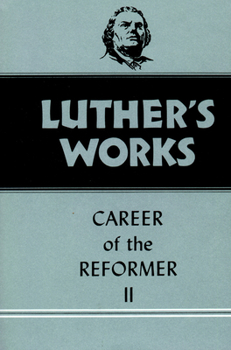 Luther's Works, Volume 32: Career of the Reformer II - Book #32 of the Luther's Works