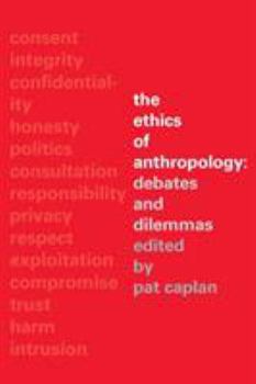 Paperback The Ethics of Anthropology: Debates and Dilemmas Book