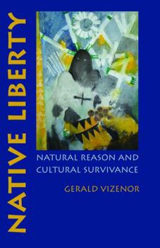 Paperback Native Liberty: Natural Reason and Cultural Survivance Book