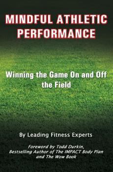 Paperback Mindful Athletic Performance: Winning the Game On and Off the Field Book
