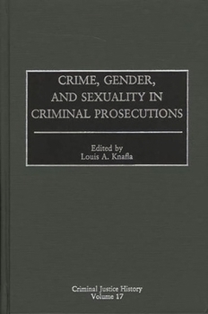 Hardcover Crime, Gender, and Sexuality in Criminal Prosecutions Book