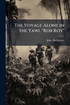 Paperback The Voyage Alone in the Yawl "Rob Roy" Book