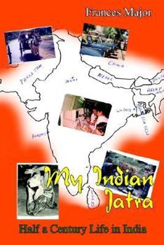 Paperback My Indian Jatra: Half a Century Life in India Book