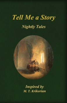 Paperback Tell Me a Story: Nightly Tales inspired by M. T. Krikorian Book