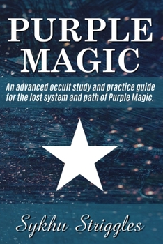 Paperback Purple Magic: An advanced occult study and practice guide for the lost system and path of Purple Magic. Book