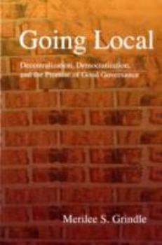 Paperback Going Local: Decentralization, Democratization, and the Promise of Good Governance Book