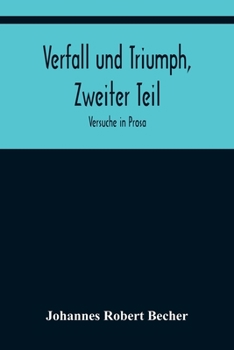 Paperback Verfall und Triumph, Zweiter Teil: Versuche in Prosa [German] Book