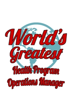 Paperback World's Greatest Health Program Operations Manager: Creative Health Program Operations Manager Notebook, Health Program Operations Managing/Organizer Book