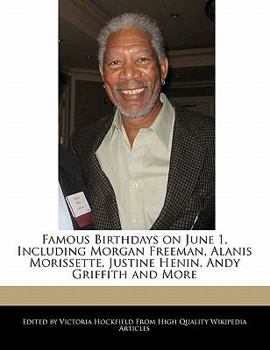 Paperback Famous Birthdays on June 1, Including Morgan Freeman, Alanis Morissette, Justine Henin, Andy Griffith and More Book