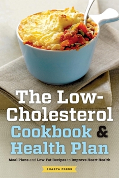 Paperback The Low Cholesterol Cookbook & Health Plan: Meal Plans and Low-Fat Recipes to Improve Heart Health Book