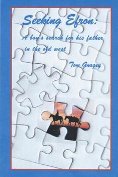 Paperback Seeking Efron: a boy's search for his father in the old west Book