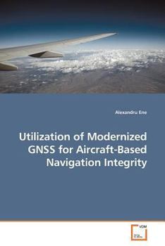 Paperback Utilization of Modernized GNSS for Aircraft-Based Navigation Integrity Book