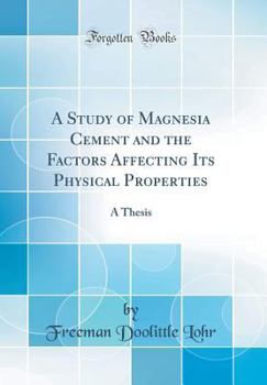Hardcover A Study of Magnesia Cement and the Factors Affecting Its Physical Properties: A Thesis (Classic Reprint) Book