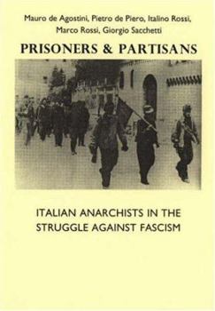 Prisoners & Partisans: Italian Anarchists in the Struggle Against Fascism