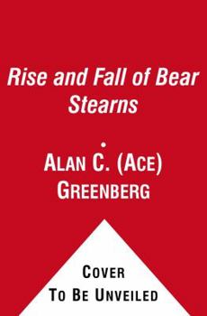 Hardcover The Rise and Fall of Bear Stearns Book