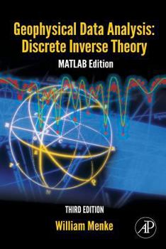 Paperback Geophysical Data Analysis: Discrete Inverse Theory: MATLAB Edition Volume 45 Book