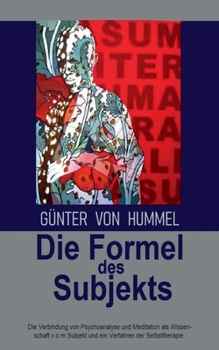 Paperback Die Formel des Subjekts: Die Verbindung von Psychoanalyse und Meditation als eine Wissenschaft vom Subjekt und als ein Verfahren der Selbstther [German] Book