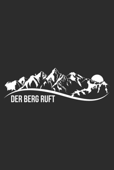 der berg ruft weiß: 6x9 Zoll (ca. DIN A5) 110 Seiten Liniert I Notebook Notizbuch Tagebuch College Journal I Skiing I Skifahrer I Skifahren I Schifahrer I Berge I Apres Ski I Alpen I (German Edition)