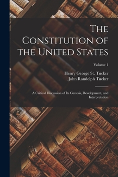 Paperback The Constitution of the United States: A Critical Discussion of Its Genesis, Development, and Interpretation; Volume 1 Book